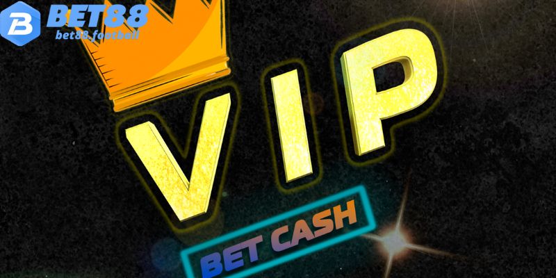 Ưu đãi dành cho hội viên VIP BET88