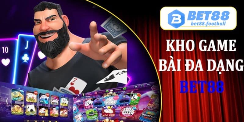 Trải nghiệm kho game bài Bet88 với đa dạng thể loại