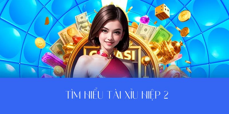 Tìm hiểu về tài xỉu hiệp 2
